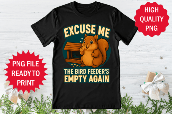 Reviewing the Excuse Me Bird Feeders Empty Again Shirt Design